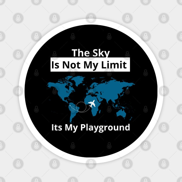 The Sky Is Not My Limit Its My Playground Magnet by bymetrend